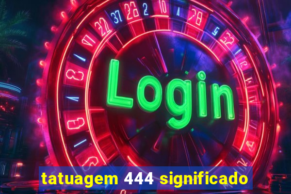 tatuagem 444 significado